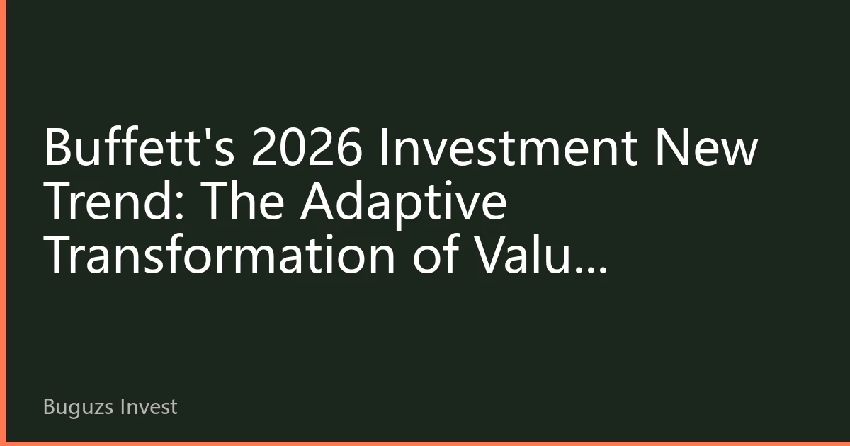 Buffett's 2026 Investment New Trend: The Adaptive Transformation of Value Investing in the AI and New Energy Era