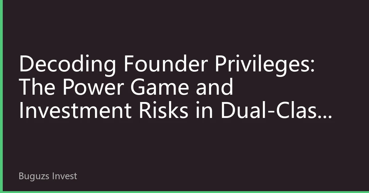 Decoding Founder Privileges: The Power Game and Investment Risks in Dual-Class Structures