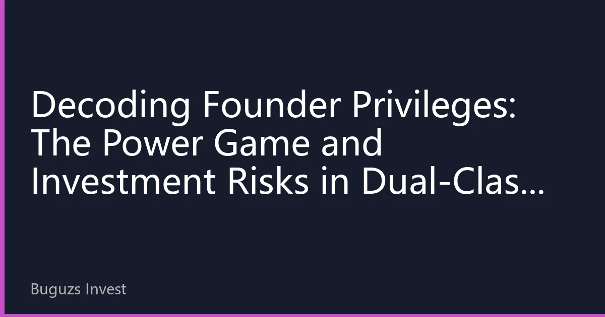 Decoding Founder Privileges: The Power Game and Investment Risks in Dual-Class Share Structures