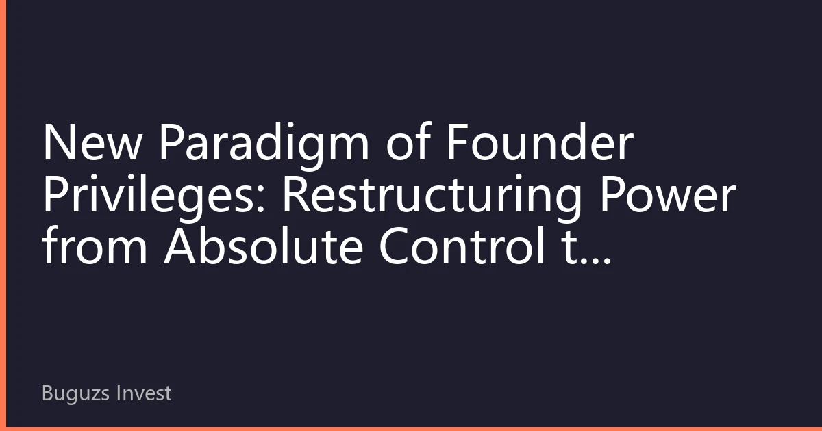 New Paradigm of Founder Privileges: Restructuring Power from Absolute Control to Governance Balance