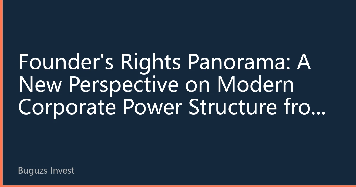 Founder's Rights Panorama: A New Perspective on Modern Corporate Power Structure from Super Voting Rights to Special Benefits